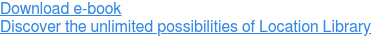 Download e-book Discover the unlimited possibilities of Location Library