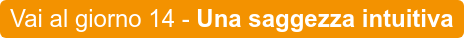 Vai al giorno 14 - Una saggezza intuitiva