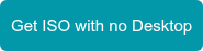Get ISO with no Desktop