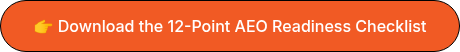 �� Download the 12-Point AEO Readiness Checklist