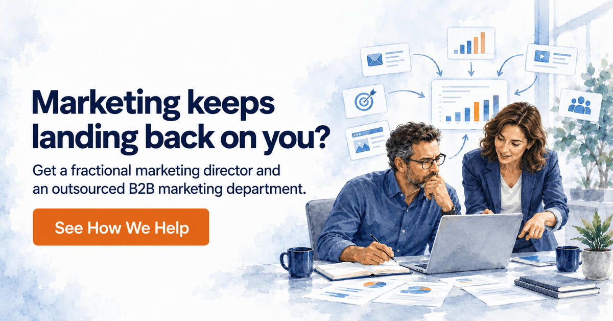 Marketing keeps landing back on you? Get a fractional marketing director and an outsourced B2B marketing department.