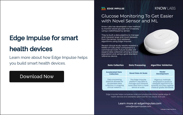 Edge Impulse for smart health devices Learn more about how Edge Impulse helps you build smart health devices.  