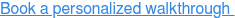 Book a personalized walkthrough