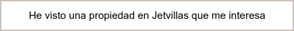 He visto una propiedad en Jetvillas que me interesa