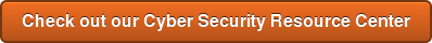 Check out our Cyber Security Resource Center