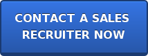 CONTACT A SALES  RECRUITER NOW