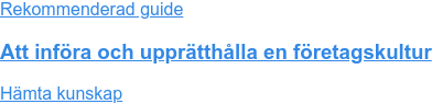 Rekommenderad guide Att införa och upprätthålla en företagskultur Hämta kunskap
