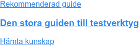 Rekommenderad guide Den stora guiden till testverktyg Hämta guide