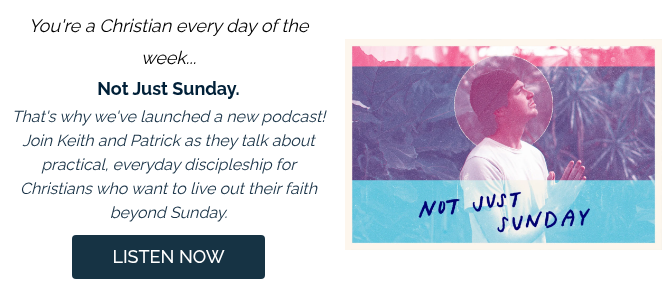 You're a Christian every day of the week... Not Just Sunday. That's why we've launched a new podcast! Join Keith and Patrick as they talk about practical, everyday discipleship for Christians who want to live out their faith beyond Sunday.