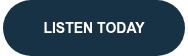 <p>LISTEN TODAY</p>