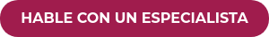 HABLE CON UN ESPECIALISTA