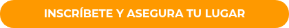 INSCRÍBETE Y ASEGURA TU LUGAR