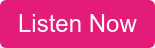 Listen Now