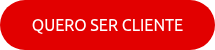 QUERO SER CLIENTE