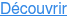 Découvrir
