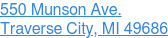 550 Munson Ave. Traverse City, MI 49686