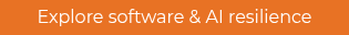 <div style="text-align: center;">Explore software &amp; AI resilience</div>