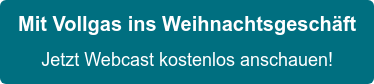 Mit Vollgas ins Weihnachtsgeschäft Jetzt Webcast kostenlos anschauen!