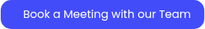 <p>Book a Meeting with our Team</p>