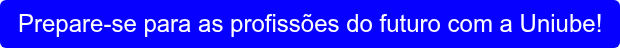 Prepare-se para as profissões do futuro com a Uniube!