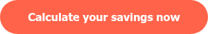 <p>Calculate your savings now</p>