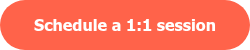<p>Schedule a 1:1 session</p>