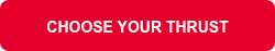 <span style="font-size: 14px; font-family: Arial, Helvetica, sans-serif;">CHOOSE YOUR THRUST</span>