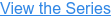 View the Series