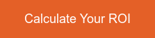 Calculate Your ROI