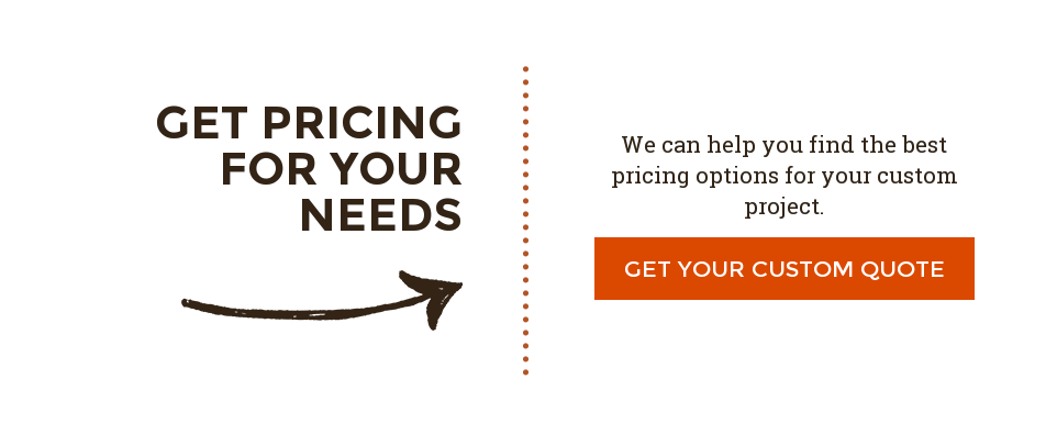 Get Pricing For Your Needs We can help you find the best pricing options for your custom project. Get Your Custom Quote