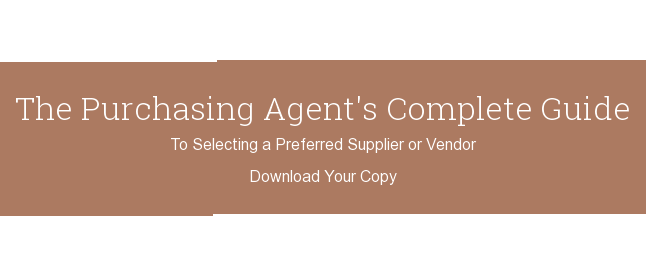 The Purchasing Agent's Complete Guide To Selecting a Preferred Supplier or Vendor Download Your Copy