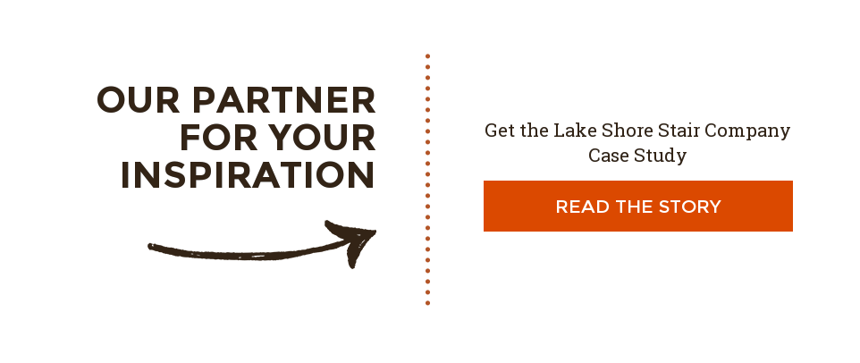 Our Partner for Your Inspiration Get the Lake Shore Stair Company Case Study Read the Story