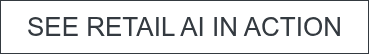 SEE RETAIL AI IN ACTION