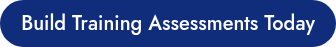 <p>Build Training Assessments Today</p>