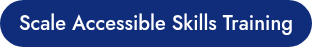 <p>Scale Accessible Skills Training</p>