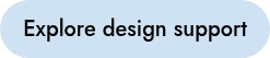 Explore design support