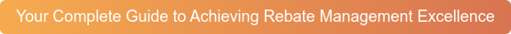Your Complete Guide to Achieving Rebate Management Excellence