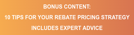 FREE MINI GUIDE 10 TIPS FOR YOUR REBATE PRICING STRATEGY (INCLUDES EXPERT ADVICE)