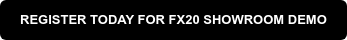 Register Today for FX20 Showroom Demo