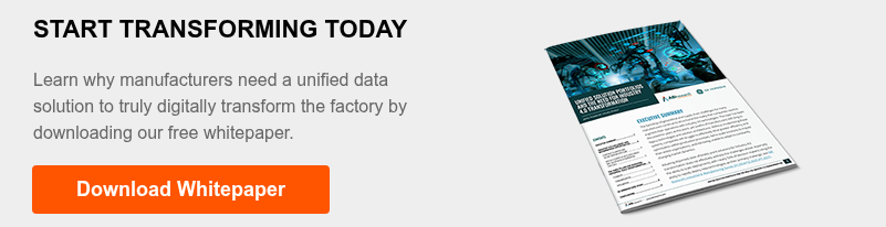 START TRANSFORMING TODAY   Learn why manufacturers need a unified data solution to truly digitally transform the factory by downloading our free whitepaper.  