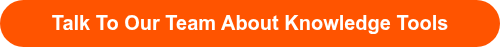 <strong>Talk To Our Team About Knowledge Tools</strong>