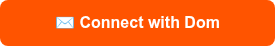<strong>&nbsp;✉ Connect with Dom&nbsp;<br></strong>