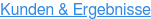 Kunden & Ergebnisse