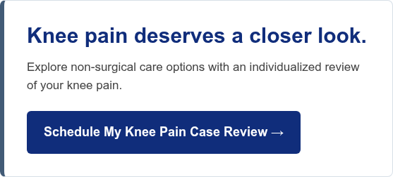 Knee pain deserves a closer look. Explore non-surgical care options with an individualized review of your knee pain.Schedule My Knee Pain Case Review →