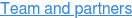 Team and partners