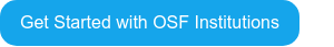 Get Started with OSF Institutions