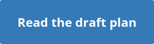 <h2>Read the draft plan</h2>