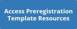<h2>Access Preregistration Template Resources</h2>