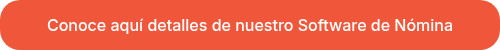 Conoce aquí detalles de nuestro Software de Nómina