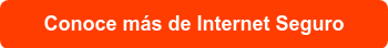 Conoce más de Internet Seguro